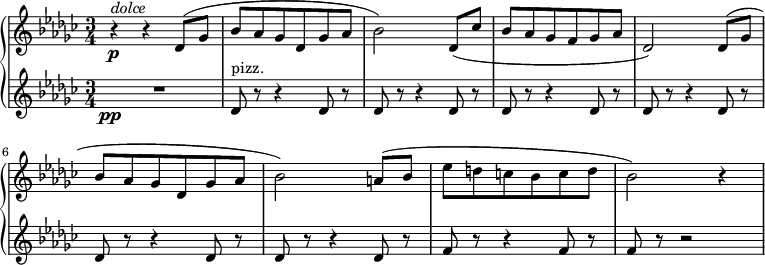  { \new PianoStaff << \new Staff \relative des' { \set Staff.midiInstrument = #"piano" \key ges \major \clef treble \time 3/4 \set Score.tempoHideNote = ##t \tempo 4 = 90 r4 \p ^\markup{ \italic {dolce} } r4 des8 ( ges8 | % 2 bes8 as8 ges8 des8 ges8 as8 | % 3 bes2 ) des,8 ( ces'8 | % 4 bes8 as8 ges8 f8 ges8 as8 | % 5 des,2 ) des8 ( ges8 | % 6 bes8 as8 ges8 des8 ges8 as8 | % 7 bes2 ) a8 ( bes8 | % 8 es8 d8 c8 bes8 c8 d8 | % 9 bes2 ) r4 } \new Staff \relative des' { \set Staff.midiInstrument = #"piano" \key ges \major \clef treble \time 3/4 R2.\pp | % 2 des8 ^"pizz." r8 r4 des8 r8 | % 3 des8 r8 r4 des8 r8 | % 4 des8 r8 r4 des8 r8 | % 5 des8 r8 r4 des8 r8 | % 6 des8 r8 r4 des8 r8 | % 7 des8 r8 r4 des8 r8 | % 8 f8 r8 r4 f8 r8 | % 9 f8 r8 r2 } >> } 