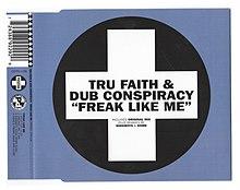Tru Faith Dub Conspiracy Freak Like Me.jpg