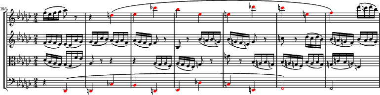  { #(set-global-staff-size 14) << \new StaffGroup << \new Staff << \set Score.currentBarNumber = #193 \bar "" \relative c'' { \clef treble \key ges \major \time 2/4 f16( es f ges aes8) r r4 \override NoteHead.color = #red d,( es ces'! bes es, e des'! c e, f) \override NoteHead.color = #black des'16( c des bes) } >> \new Staff << \clef treble \key ges \major \time 2/4 \new Voice \relative c' { f16( ges f es) es( des aes' ges) ges( f ces' bes) aes( ges aes f) aes( ges f es) f8 r bes, r bes'16( a bes g) bes( g f e) g8 r c r des16( c des bes) bes( a g f) bes( a bes g) } >> \new Staff << \clef alto \key ges \major \time 2/4 \new Voice \relative c { des'16( bes aes ges) ges( f f' es) aes,8 r r4 r aes16( ges aes f) aes( ges f es) g8 r g' r bes,16( a bes g) bes( a g f) bes( a bes g) g( c bes a) e4( } >> \new Staff << \clef bass \key ges \major \time 2/4 \new Voice \relative c, { r4 \override NoteHead.color = #red des( d ces'! bes d, es des'! c e, f2) \override NoteHead.color = #black f2( } >> >> >> } 