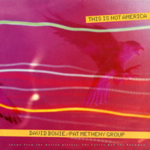 David Bowie and Pat Metheny Group - This Is Not America.png