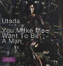 UTADA - You Make Me Want To Be A Man.jpg