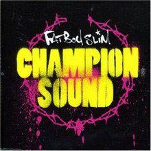 Champion Sound (Fatboy Slim song) cover.jpg