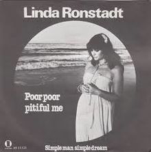 Poor Poor Pitiful Me - Linda Ronstadt.jpg