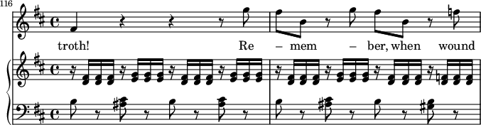  { << \new Staff << \relative c' { \set Score.tempoHideNote = ##t \tempo 4 = 86 \set Staff.midiInstrument = #"voice oohs" \clef treble \key b \minor \time 4/4 \set Score.currentBarNumber = #116 \bar "" fis4 r r r8 g' fis b, r g' fis b, r f' } \addlyrics { troth! Re – mem – ber, when wound – ed, his } >> \new PianoStaff << \new Staff << \set Staff.midiInstrument = #"piano" \clef treble \key b \minor \time 4/4 \relative c' { r16 <d fis> <d fis> <d fis> r <e g> <e g> <e g> r <d fis> <d fis> <d fis> r <e g> <e g> <e g> r <d fis> <d fis> <d fis> r <e g> <e g> <e g> r <d fis> <d fis> <d fis> r <d f> <d f> <d f> } >> \new Staff << \clef bass \key b \minor \time 4/4 \relative c' { b8 r <ais cis> r b r <ais cis> r b r <ais cis> r b r <gis b> r } >> >> >> } 