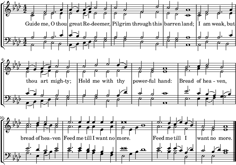  \new StaffGroup << \new Staff \relative c' { \time 4/2 \key aes \major \tempo 2 = 72 \set Score.tempoHideNote = ##t << { \voiceOne ees2 f ees2. aes4 | aes (g) aes (bes) c2 bes2 | c aes f des' | c bes aes1 | ees2 f ees2. aes4 | aes (g) aes (bes) c2 bes2 | c2 des ees des4 (bes) | aes2 g aes1 | bes2. c4 des2 bes | c2. des4 ees2 c | ees2. ees4 ees ees ees ees | ees\breve | ees2. des4 c (ees) des (bes) | aes2 g aes1 \bar "|." } \new Voice="Alto" { \voiceTwo c,2 des ees2. ees4 | ees2 ees4 (f) ees2 ees | ees des f f | ees des c1 | c2 des ees2. ees4 | ees2 ees4 (f) ees2 ees | ees2 f ees f | ees ees ees1 | g2. aes4 bes2 ees, | aes2. bes4 c (bes) aes2 | aes2. aes4 g aes ees aes | g2 ees4 g bes1 | aes2. g4 aes2 f | ees ees ees1 } >> } \addlyrics { Guide me, O thou great Re -- dee -- mer, Pil -- grim through this bar -- ren land; I am weak, but thou art migh -- ty; Hold me with thy power -- ful hand: Bread of hea -- ven, bread of hea -- ven Feed me till I want no more. Feed me till I want no more. } \new Staff \relative c { \time 4/2 \key aes \major \clef "bass" << { \voiceOne aes'2 aes aes2. c4 | c (bes) aes2 aes g | aes aes aes aes | aes g aes1 | aes2 aes aes2. c4 | c (bes) aes2 aes g | aes aes aes aes4 (des) | c2 bes c1 | ees2. c4 bes (aes) g (bes) | ees2. des4 c2 ees | ees2. ees4 des c bes aes | ees'\breve | ees2. ees4 ees (c) aes (des) | c2 bes4 (des) c1 } \new Voice="Bass" { \voiceTwo aes,2 des c bes | aes4 (bes) c (des) ees2 ees | aes f des bes | ees ees aes,1 | aes2 des c bes | aes4 (bes) c (des) ees2 ees | aes f c des | ees2 ees aes,1 | ees'2. ees4 ees (f) g2 | aes2. ees4 aes (bes) c2 | c2. c4 bes aes g f | ees2 g4 bes des1 | c2. bes4 aes2 des, | ees ees aes1 } >> } >>