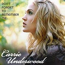Don't Forget to Remember Me Carrie Underwood.jpg