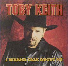 Toby Keith - I Wanna Talk About Me.jpg
