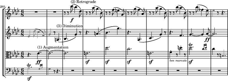  { #(set-global-staff-size 17) << \new StaffGroup << \new Staff << \set Score.currentBarNumber = #280 \bar "" \relative c''' { \clef treble \key aes \major \time 6/8 R2. R2. r8 r c(\f^\markup "(2) Retrograde" bes4 des,8) r8 r aes'( g4 bes,8) r8 r f'( e4 g,8) r8 r g'( f4 aes,8) r8 r aes'( g4 bes,8) r8 r bes'( aes4 bes,8) r8 r bes'( fes4 es8) \override NoteHead.color = #grey \override Stem.color = #grey es4 r8 r4. } >> \new Staff << \clef treble \key aes \major \time 6/8 \new Voice \relative c' { \override NoteHead.color = #grey \override Stem.color = #grey es4 des'8( c4 f,8) g4 r8 \override NoteHead.color = #black \override Stem.color = #black a,4.(^\markup \whiteout "(3) Diminution" bes4. g'4) r8 r4. a( bes g') r aes,,( c g'4) r8 r4. f g4.~ g4 aes8~\ff aes2. } >> \new Staff << \clef alto \key aes \major \time 6/8 \new Voice \relative c' { r4. es4.~\ff^\markup \whiteout "(1) Augmentation" es2.~ es e\sf des'\sf c\sf e,\sf f4-._\markup { \italic \whiteout \tiny "ben marcato" } r8 d'4-. r8 \afterGrace des2.\sf\trill { c16 des } c4 r8 \override NoteHead.color = #grey \override Stem.color = #grey b,4. } >> \new Staff << \clef bass \key aes \major \time 6/8 \new Voice \relative c' { \override NoteHead.color = #grey \override Stem.color = #grey \afterGrace aes2.\sf\trill { g16 aes } g4 r8 r4. R2. R R R R R R R } >> >> >> } 