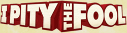 I Pity the Fool title.png