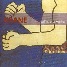 Keane-Call Me What You Like.jpg