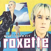 Roxette Wish I Could Fly.jpg
