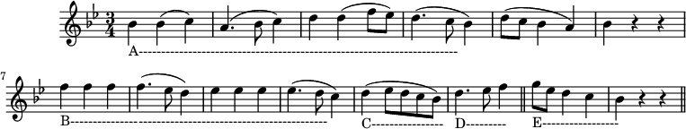 X:1 K:Bb M:3/4 L:1/4 "_A-----------------------------------------------------------------------" B(Bc)|(A>Bc)|d(df/e/)|(d>cB)|\ (d/c/BA)|Bzz| \ "_B---------------------------------------------------------" fff|(f>ed)|eee|(e>dc)|\ "_C----------------" (de/2d/2c/2B/2)| \ "_D---------" d>ef||\ "_E-----------------" g/2e/2dc|Bzz||