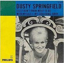 Dusty Springfield – I Just Don't Know What to Do with Myself.jpg