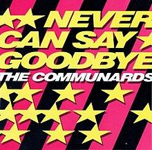 Never Can Say Goodbye by The Communards standard artwork.jpeg
