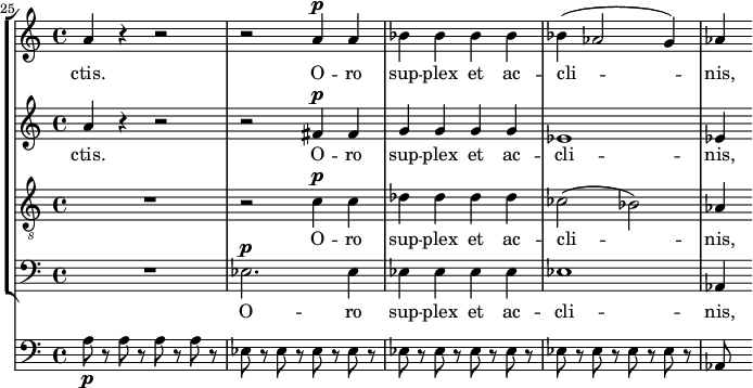  { << \new StaffGroup << \new Staff << \set Staff.midiInstrument = #"voice oohs" \set Score.currentBarNumber = #25 \clef treble \key a \minor \time 4/4 \bar "" \relative c'' { \set Score.tempoHideNote = ##t \tempo 8 = 140 \clef treble \key a \minor \time 4/4 a4 r r2 r a4^\markup {\dynamic p} a bes bes bes bes bes( aes2 g4) aes } \addlyrics { ctis. O -- ro sup -- plex et ac -- cli -- nis, } >> \new Staff << \set Staff.midiInstrument = #"voice oohs" \clef treble \key a \minor \time 4/4 \new Voice \relative c'' { a4 r r2 r fis4^\markup {\dynamic p} fis g g g g es1 es4 } \addlyrics { ctis. O -- ro sup -- plex et ac -- cli -- nis, } >> \new Staff << \set Staff.midiInstrument = #"voice oohs" \clef "treble_8" \key a \minor \time 4/4 \new Voice \relative c' { R1 r2 c4^\markup {\dynamic p} c des des des des ces2( bes) aes4 } \addlyrics { O -- ro sup -- plex et ac -- cli -- nis, } >> \new Staff << \set Staff.midiInstrument = #"voice oohs" \clef bass \key a \minor \time 4/4 \new Voice \relative c { R1 es2.^\markup {\dynamic p} es4 es es es es es1 aes,4 } \addlyrics { O -- ro sup -- plex et ac -- cli -- nis, } >> >> { \new Staff << \set Staff.midiInstrument = #"cello" \clef bass \key a \minor \time 4/4 \new Voice \relative c' { a8\p r a r a r a r es r es r es r es r es r es r es r es r es r es r es r es r aes, } >>} >> } 