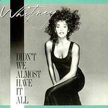 Whitney Houston - Didn't We Almost Have It All.jpg