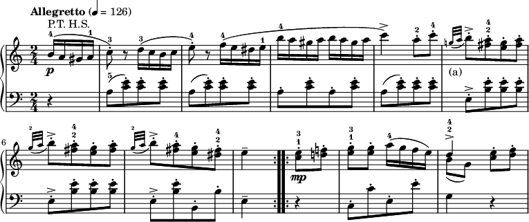 { \relative c'' {\new PianoStaff<<\new Staff{ \time 2/4 \partial 4 \tempo "Allegretto" 4=126 b16-4\p^"P.T. H.S."( a gis a-1 c8-.-3) r d16-3( c b c e8-.-4) r f16-4( e dis e-1 b'-4 a gis a b a gis a c4->) a8-.-2 c-.-4 \appoggiatura {g!32[_"(a)" a]} b8-.->[ <<fis-2 a-.-4>> <<e g-.>> <<fis a-.]>> \appoggiatura {g32-2[ a]} b8-.->[ <<fis-2 a-.-4>> <<e g-.>> <<fis a-.]>> \appoggiatura {g32-2[ a]} b8-.->[ <<fis a-.-4>> <<e g-.>> <<dis-2 fis-.-4]>> e4-- \bar ":..:" <<c8-1\mp e-.-3>> <<d! f!-.>> <<e-1 g-.-3>> <<e g-.>> a16-4( g f e) <<{d4->-2-4}\\{b8( g)}>> <<c e-.>> <<d f-.>> }\new Staff{ \clef "bass" r4 a,,8-5([ <<c e-.)>> <<c e-.>> <<c e-.]>> a,([ <<c e-.)>> <<c e-.>> <<c e-.]>> a,-.[ <<c e-.>> a,-. <<c e-.]>> a,([ <<c e-.)>> <<c e-.>> <<c e-.]>> e,-.->[ <<b' e-.>> <<b e-.>> <<b e-.]>> e,-.->[ <<b' e-.>> <<b e-.>> <<b e-.]>> e,-.->[ <<b' e-.>> b,-. b'-.] e,4-- r c8-.[ c'-. e,-. e'-.] g,4 r }>> } } 