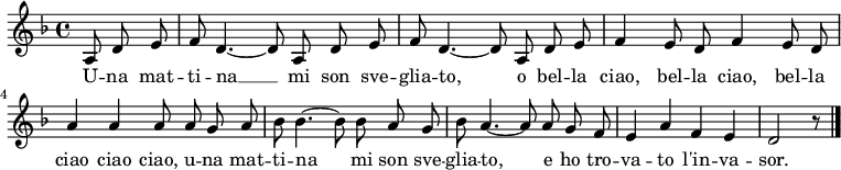 \relative c' { \language "deutsch" \autoBeamOff \clef treble \key f \major \partial 4. a8 d e f8 d4.~ d8 a d e f8 d4.~ d8 a d e f4 e8 d f4 e8 d a'4 a a8 a g a b b4.~ b8 b a g b a4.~ a8 a g f e4 a f e d2 r8 \bar "|." } \addlyrics { U -- na mat -- ti -- na __ mi son sve -- glia -- to, o bel -- la ciao, bel -- la ciao, bel -- la ciao ciao ciao, u -- na mat -- ti -- na mi son sve -- glia -- to, e ho tro -- va -- to l'in -- va -- sor. }