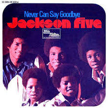 Never Can Say Goodbye - Jackson 5.jpg