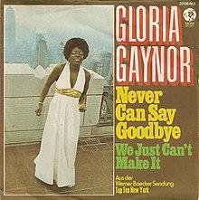 Never Can Say Goodbye - Gloria Gaynor.jpg