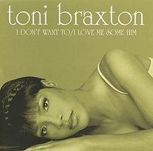Toni Braxton - I Don't Want To - I Love Me Some Him.jpg