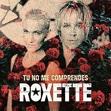 Roxette - Tu no me comprendes.jpeg