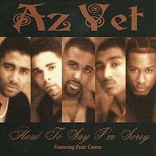 Hard to Say I'm Sorry by Az Yet.jpg