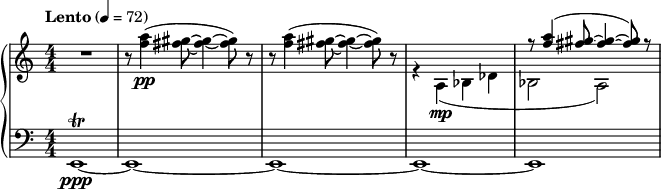 { \new PianoStaff << \new Staff \relative c''' { \clef treble \numericTimeSignature \time 4/4 \tempo "Lento" 4 = 72 R1 | r8 <a f>4(\pp <gis fis>8~ <gis fis>4~ <gis fis>8) r | r8 <a f>4( <gis fis>8~ <gis fis>4~ <gis fis>8) r | << { s1 | r8 <a f>4( <gis fis>8~ <gis fis>4~ <gis fis>8) r } \\ { r4 a,,(\mp bes des | bes2 a) } >> } \new Staff \relative c { \clef bass \numericTimeSignature \time 4/4 e,1\trill\ppp~ | e1~ | e1~ | e1~ | e1~ } >> }