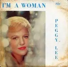 I'm a Woman - Peggy Lee.jpeg