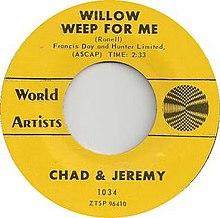 Willow Weep for Me - Chad &Jeremy.jpg