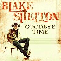 Blake Shelton - Goodbye Time.jpg