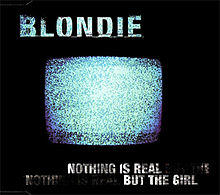 Blondie - Nothing Is Real But The Girl UK CD2.jpg