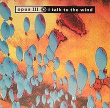 Opus III-I Talk to the Wind.jpg